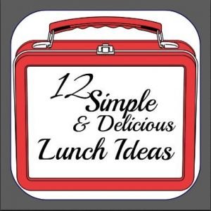 12 Simple and Delicious Lunch Ideas