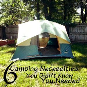 6 Camping Necessities You Didn't Know You Needed