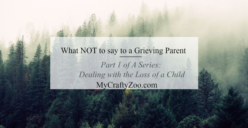 Part 1: What NOT to Say to a Parent Who Has Lost A Child
