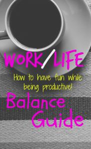 Work-Life Balance Guide: How to Have Fun While Remaining Productive ...