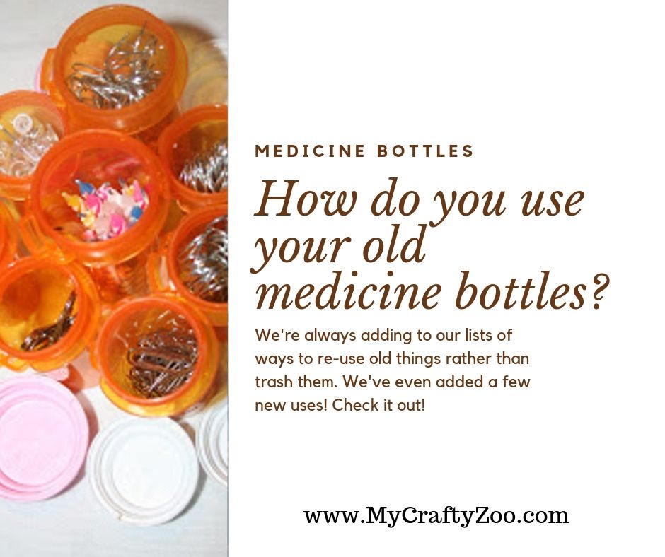 Medicine Bottle Uses New Ways for Old Bottles My Crafty Zoo