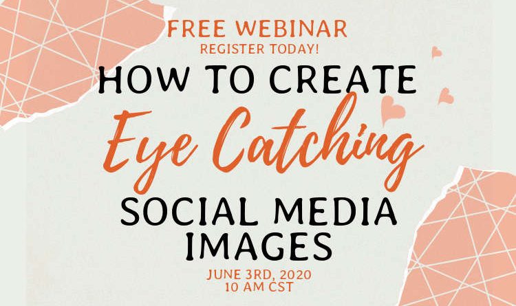 Free Webinar: How to Create Eye Catching Social Media Images