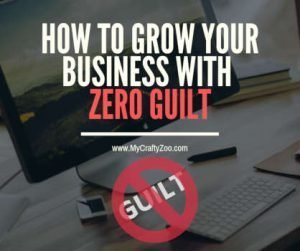 How to Grow Your Business With Zero Guilt