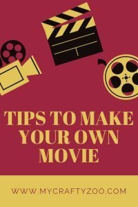 Tips to Make Your Own Movie