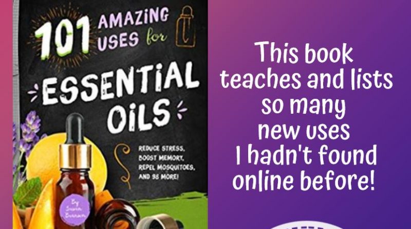 101 Amazing Uses: Essential Oils