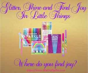 Glitter, Shine and Finding Joy In Little Things