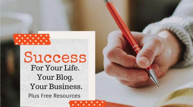 Success For Your Life & Business + Free Resources