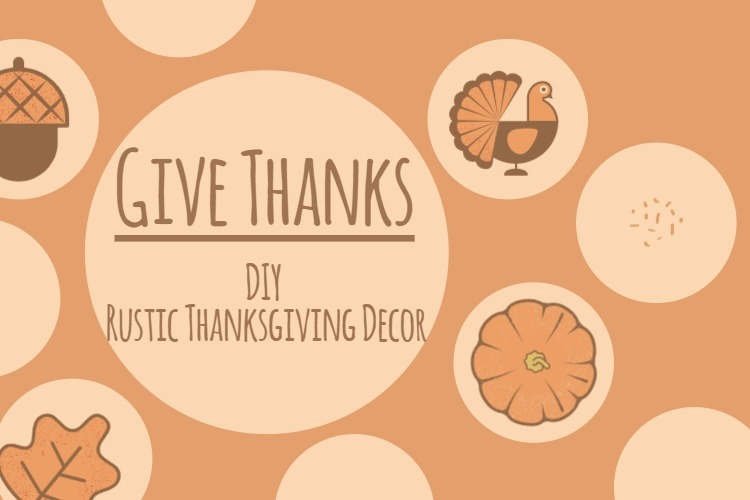 Give Thanks DIY Rustic Thanksgiving Decor