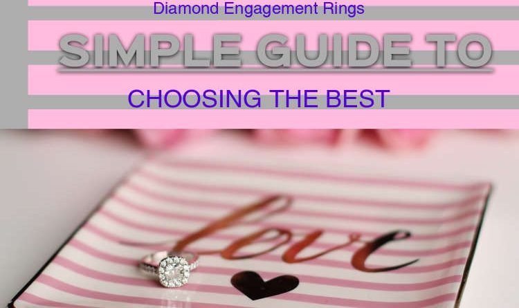 Diamond Engagement Rings: Simple Guide to Choosing the Best