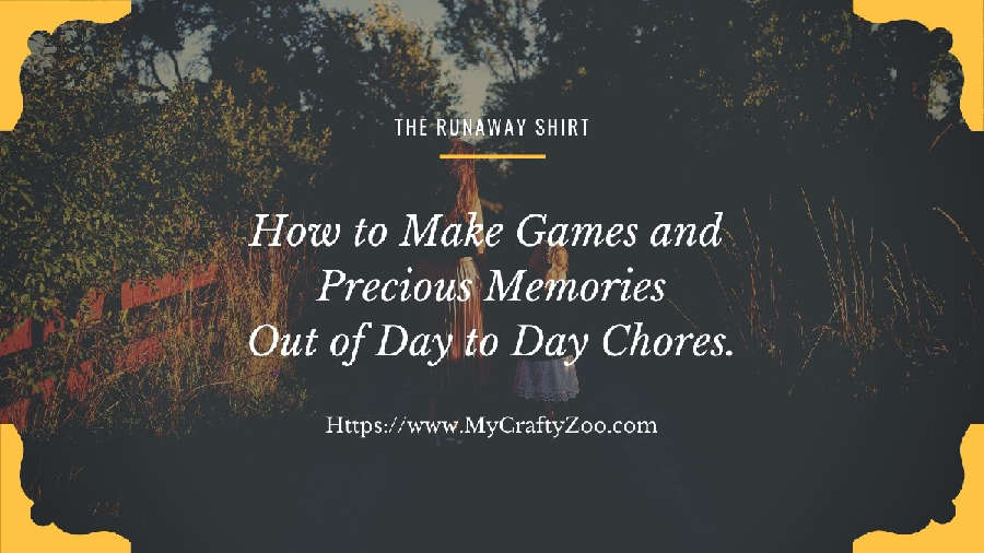 The Runaway Shirt & How to Make Games Out of Chores!