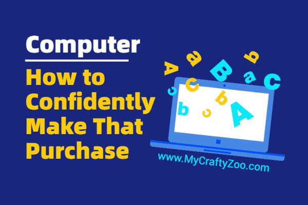 Computer: How to Confidently Make That Purchase