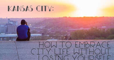 Kansas City: How to Embrace City Life Without Losing Yourself