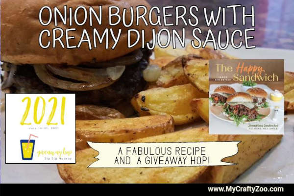 Onion Burgers with Creamy Dijon Sauce + Giveaway Hop!