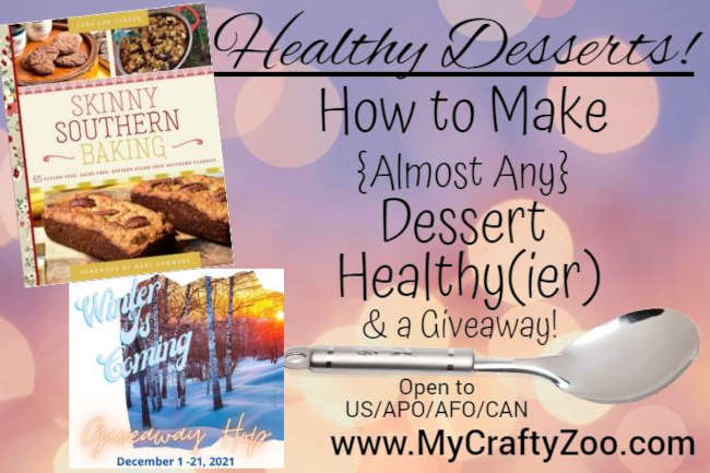 Healthy Desserts: How to Make Dessert Healthy(ier) with a #Giveaway Hop @CraftyZoo